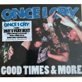 Once I Cry ‎– Good Times & More CD